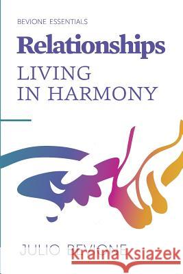 Relationships: Living in harmony Bevione, Julio 9781986868693 Createspace Independent Publishing Platform
