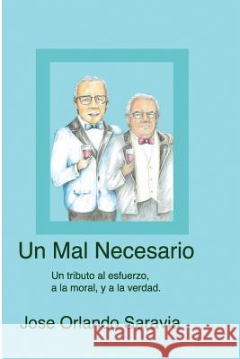 Un mal necesario Saravia, Jose Orlando 9781986869270 Createspace Independent Publishing Platform
