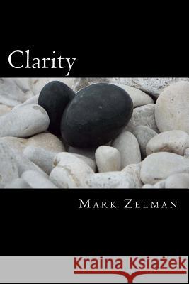 Clarity Mark Zelman 9781986872324 Createspace Independent Publishing Platform