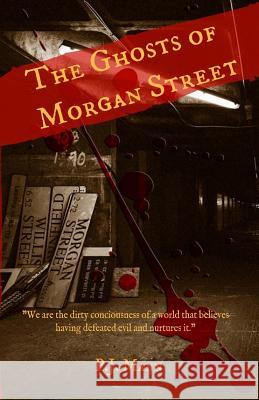 The Ghosts of Morgan Street P. J. Mann 9781986873253 Createspace Independent Publishing Platform