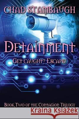 Detainment: Get Caught? Escape! Chad Stambaugh 9781986873697 Createspace Independent Publishing Platform
