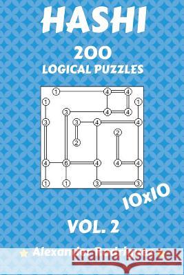 Hashi Logical Puzzles 10x10 - 200 vol. 2 Rodriguez, Alexander 9781986873956 Createspace Independent Publishing Platform