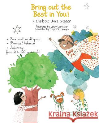 Bring out the best in you!: An activity book to develop social intelligence and to transform bad mood and unpleasant feelings into positive behavi Loetscher, Jenay 9781986874601 Createspace Independent Publishing Platform