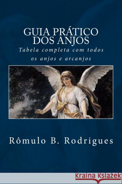 guia pratico dos anjos: tabela completa com todos os anjos e arcanjos Rômulo Borges Rodrigues 9781986874960 Createspace Independent Publishing Platform