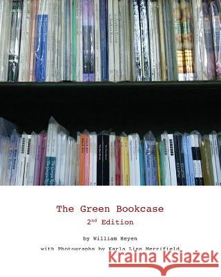 The Green Bookcase Dr William Heyen MS Karla L. Merrifield 9781986875509