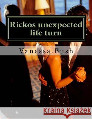 Rickos unexpected life turn Vanessa G Bush 9781986876414 Createspace Independent Publishing Platform