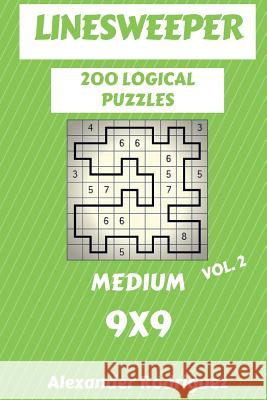 Linesweeper Puzzles 9x9 - Medium 200 vol. 2 Rodriguez, Alexander 9781986876674 Createspace Independent Publishing Platform