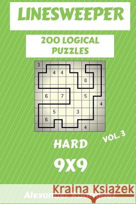 Linesweeper Puzzles 9x9 - Hard 200 vol. 3 Rodriguez, Alexander 9781986876711 Createspace Independent Publishing Platform