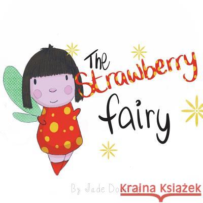 The Strawberry Fairy Jade Downing 9781986877237