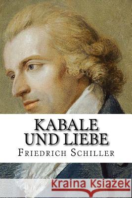 Kabale und Liebe: Ein bürgerliches Trauerspiel Schiller, Friedrich 9781986877862 Createspace Independent Publishing Platform