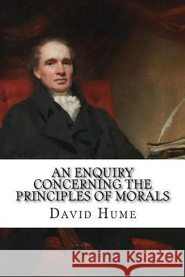 An Enquiry Concerning the Principles of Morals David Hume 9781986878364 Createspace Independent Publishing Platform