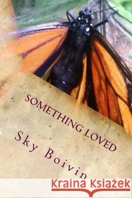 Something Loved: a collection of love poems to an old love Boivin, Sky 9781986878937