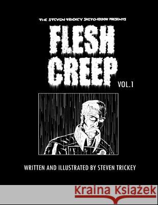 Fleshcreep Volume 1. Steven Trickey 9781986879651