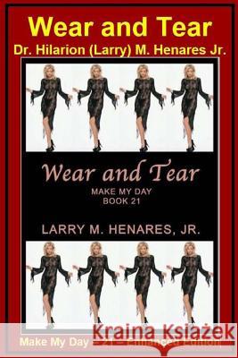 Wear and Tear: Make My Day - 21 - Enhanced Edition Dr Hilarion Henare Tatay Jobo Elize 9781986883184 Createspace Independent Publishing Platform