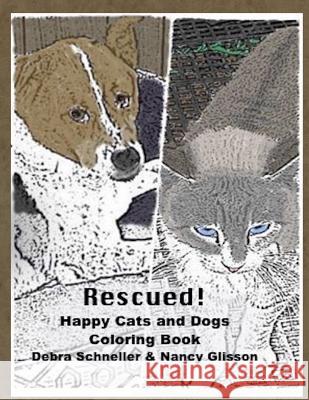 Rescued!: Happy Cats and Dogs Coloring Book Debra Schneller Nancy Glisson 9781986883337 Createspace Independent Publishing Platform