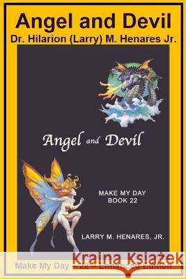 Angel and Devil: Make My Day - 22 - Enhanced Edition Dr Hilarion Henare Tatay Jobo Elize 9781986883351 Createspace Independent Publishing Platform