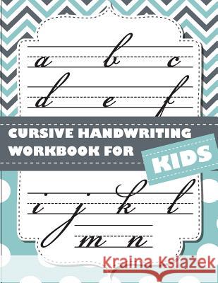 Cursive handwriting workbook for kids: abc workbooks for preschool, abc workbook for kindergarten, workbooks for preschoolers, k workbook age 5, grade Slaton, Lorence 9781986886758