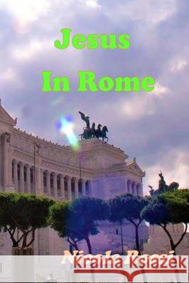 Jesus In Rome Nicola Rossi 9781986890960 Createspace Independent Publishing Platform