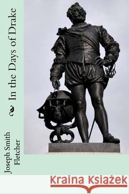 In the Days of Drake Joseph Smit Philip Halling 9781986894302 Createspace Independent Publishing Platform