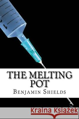 The Melting Pot Benjamin Shields 9781986895842 Createspace Independent Publishing Platform