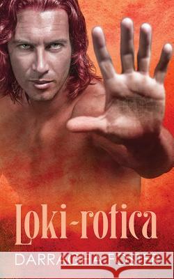 Loki-rotica Darragha Foster 9781986897372 Createspace Independent Publishing Platform