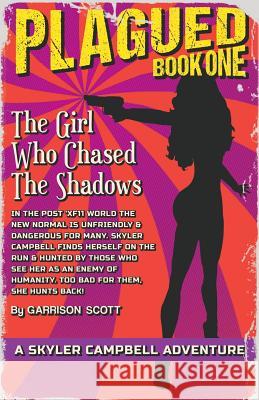 Plagued: Book One: The Girl Who Chased The Shadows Scott, Garrison 9781986898874