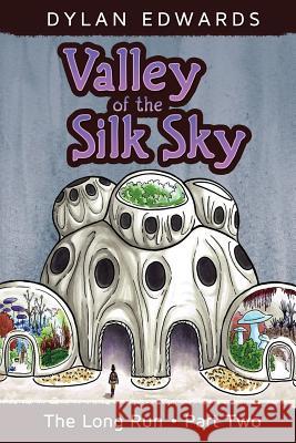 Valley of the Silk Sky: The Long Run Part Two Dylan Edwards 9781986899864 Createspace Independent Publishing Platform