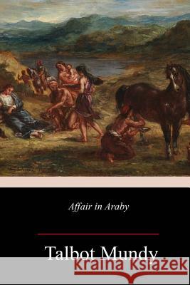 Affair in Araby Talbot Mundy 9781986900782 Createspace Independent Publishing Platform