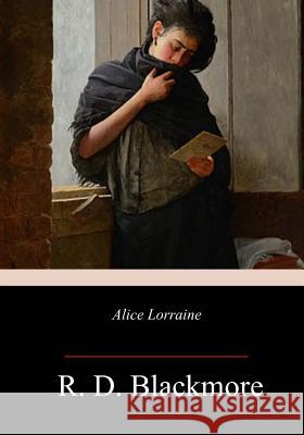 Alice Lorraine R. D. Blackmore 9781986901604 Createspace Independent Publishing Platform