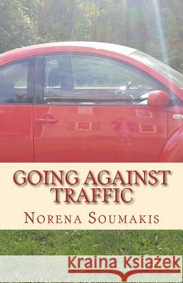 Going Against Traffic Norena Soumakis 9781986904858 Createspace Independent Publishing Platform