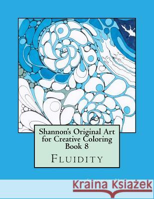 Shannon's Original Art for Creative Coloring Book 8: Fluidity Shannon McCall 9781986905305