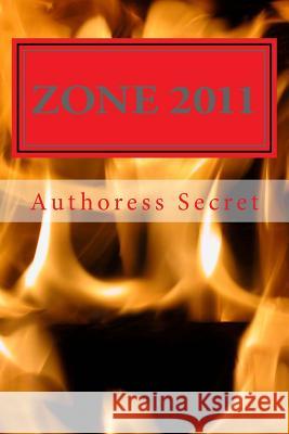 Zone 2011: Sector 60 Authoress Secret 9781986905961 Createspace Independent Publishing Platform