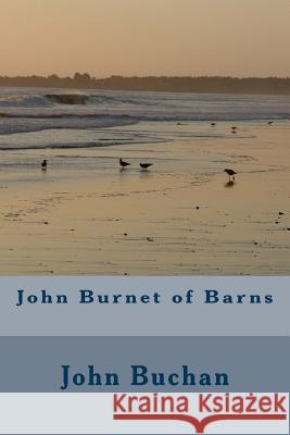 John Burnet of Barns John Buchan 9781986906029