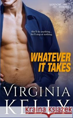 Whatever it Takes Virginia Kelly 9781986906319 Createspace Independent Publishing Platform