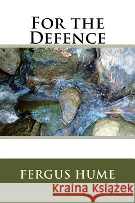 For the Defence Fergus Hume 9781986907934