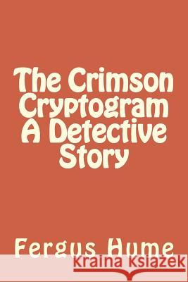 The Crimson Cryptogram A Detective Story Hume, Fergus 9781986908757