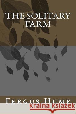 The Solitary Farm Fergus Hume 9781986912167