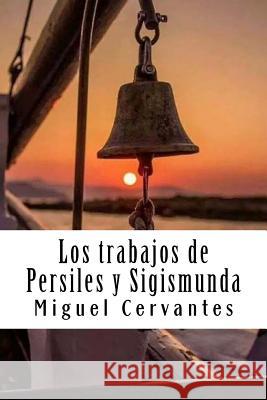 Los trabajos de Persiles y Sigismunda Cervantes, Miguel 9781986913584