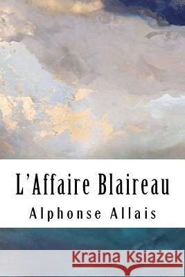 L'Affaire Blaireau Alphonse Allais 9781986915212 Createspace Independent Publishing Platform