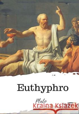 Euthyphro Plato                                    Benjamin Jowett 9781986917483 Createspace Independent Publishing Platform