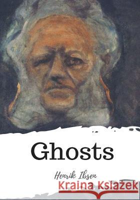 Ghosts Henrik Ibsen William Archer 9781986917568 Createspace Independent Publishing Platform