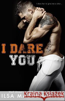 I Dare You Ilsa Madden-Mills 9781986917964