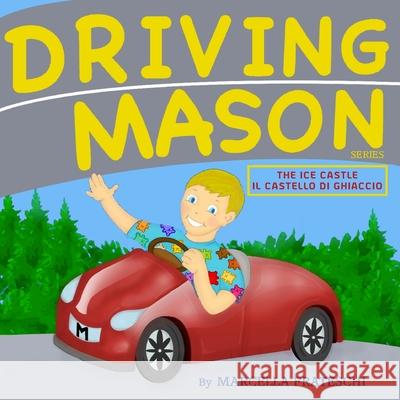 The ice castle/Il castello di ghiaccio: Driving Mason Frateschi, Marcella 9781986920216