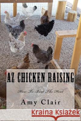 AZ Chicken Raising Amy Clair 9781986921770