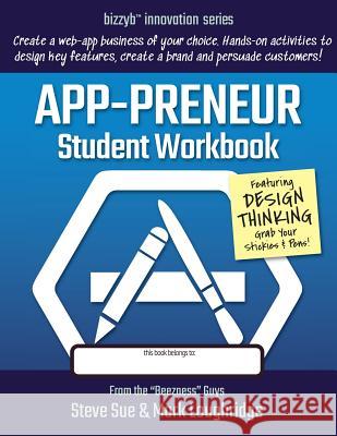 App-preneur Student Workbook: Design a Software Application of Your Own Loughridge, Mark 9781986922852 Createspace Independent Publishing Platform