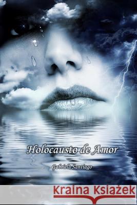 Holocausto de Amor Gabriela Santiago 9781986925280 Createspace Independent Publishing Platform