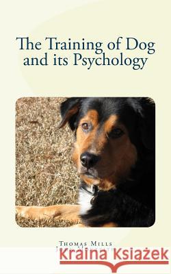 The Training of Dog and its Psychology Monteith, John 9781986926966