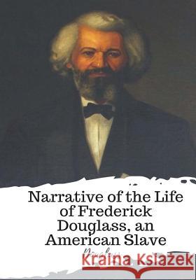 Narrative of the Life of Frederick Douglass, an American Slave Douglass 9781986934206