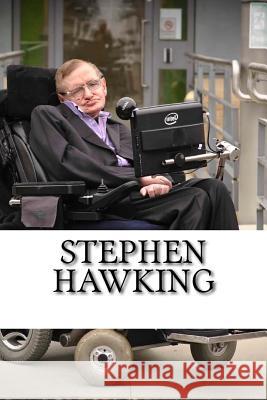 Stephen Hawking: A Biography Kyle Johnson 9781986935883 Createspace Independent Publishing Platform