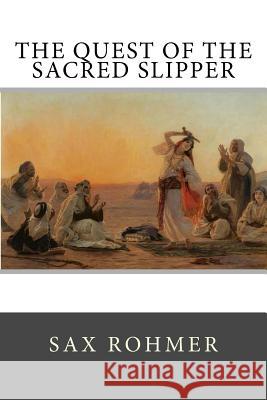 The Quest of the Sacred Slipper Sax Rohmer 9781986936927 Createspace Independent Publishing Platform